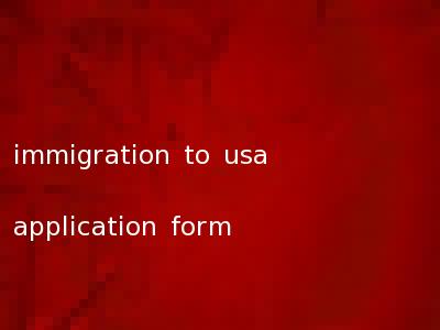 immigration to usa application form