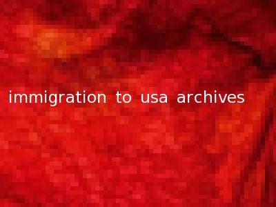 immigration to usa archives