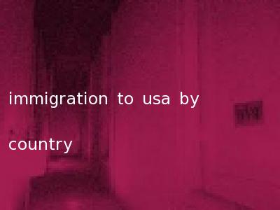 immigration to usa by country