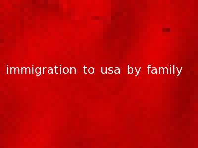 immigration to usa by family