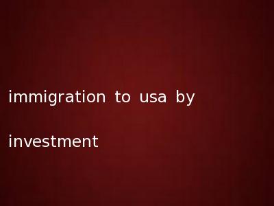 immigration to usa by investment