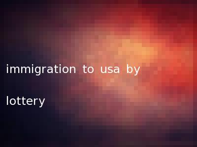 immigration to usa by lottery