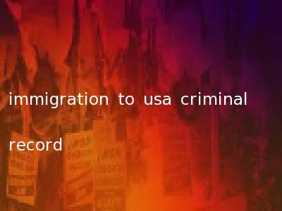 immigration to usa criminal record