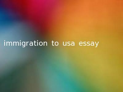 immigration to usa essay