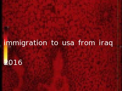 immigration to usa from iraq 2016