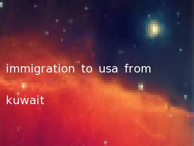 immigration to usa from kuwait
