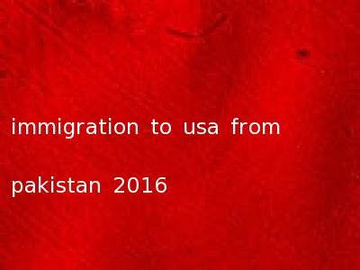 immigration to usa from pakistan 2016