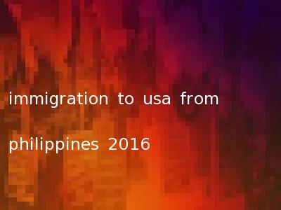 immigration to usa from philippines 2016