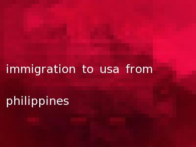 immigration to usa from philippines