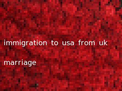 immigration to usa from uk marriage
