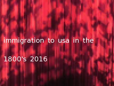 immigration to usa in the 1800