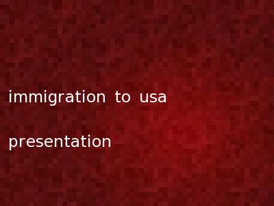 immigration to usa presentation