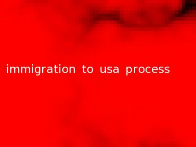 immigration to usa process