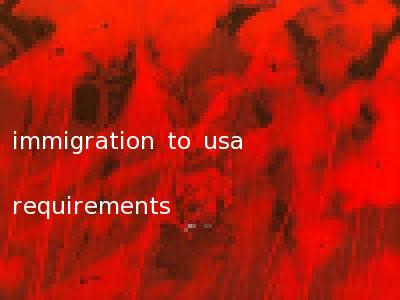 immigration to usa requirements