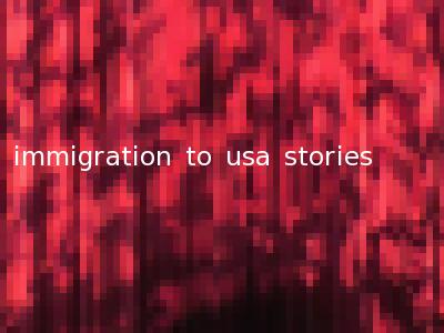 immigration to usa stories