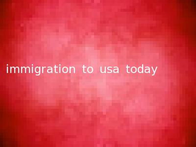 immigration to usa today