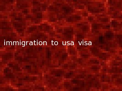 immigration to usa visa