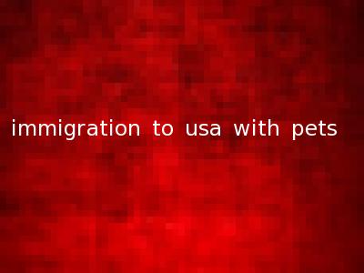 immigration to usa with pets