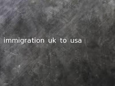 immigration uk to usa