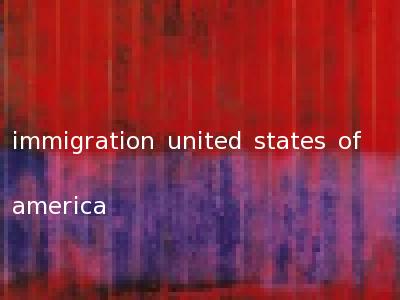 immigration united states of america