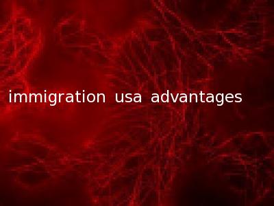 immigration usa advantages