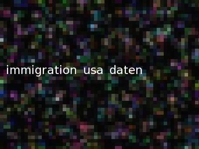 immigration usa daten
