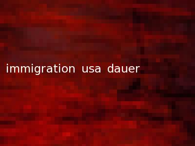 immigration usa dauer