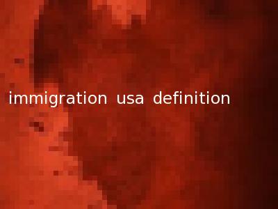immigration usa definition