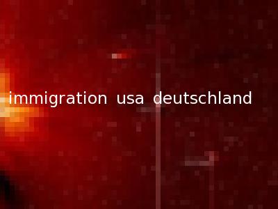 immigration usa deutschland