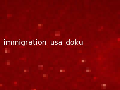immigration usa doku