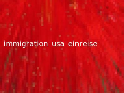 immigration usa einreise