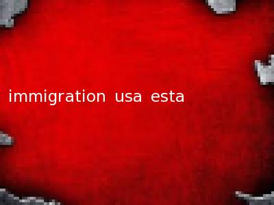 immigration usa esta