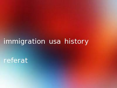 immigration usa history referat