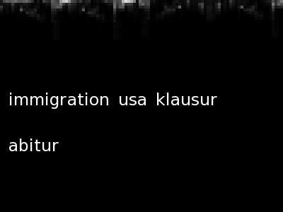 immigration usa klausur abitur