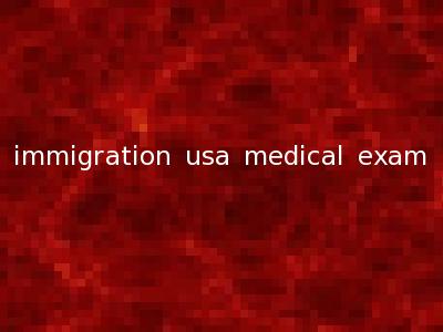 immigration usa medical exam
