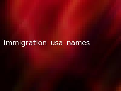 immigration usa names