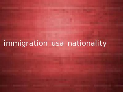 immigration usa nationality