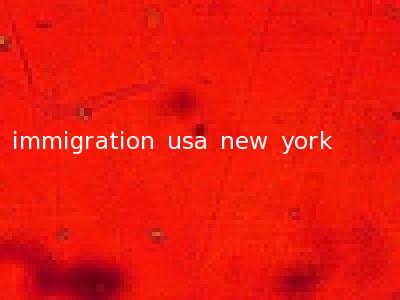 immigration usa new york