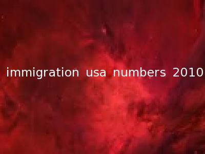 immigration usa numbers 2010