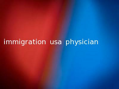immigration usa physician