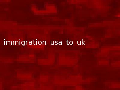 immigration usa to uk