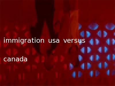 immigration usa versus canada