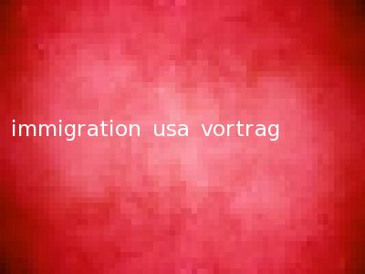 immigration usa vortrag
