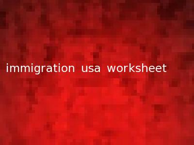 immigration usa worksheet