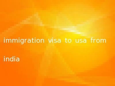 immigration visa to usa from india
