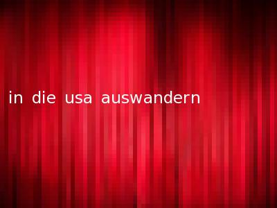 in die usa auswandern
