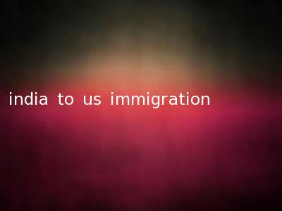 india to us immigration
