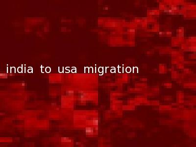 india to usa migration