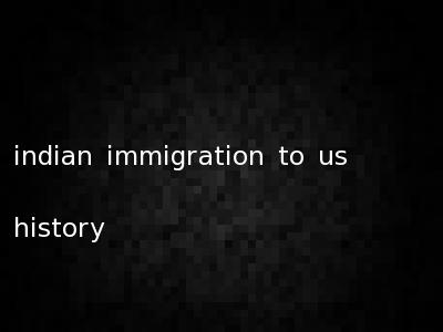indian immigration to us history