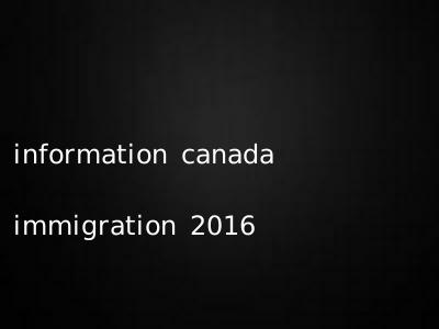 information canada immigration 2016